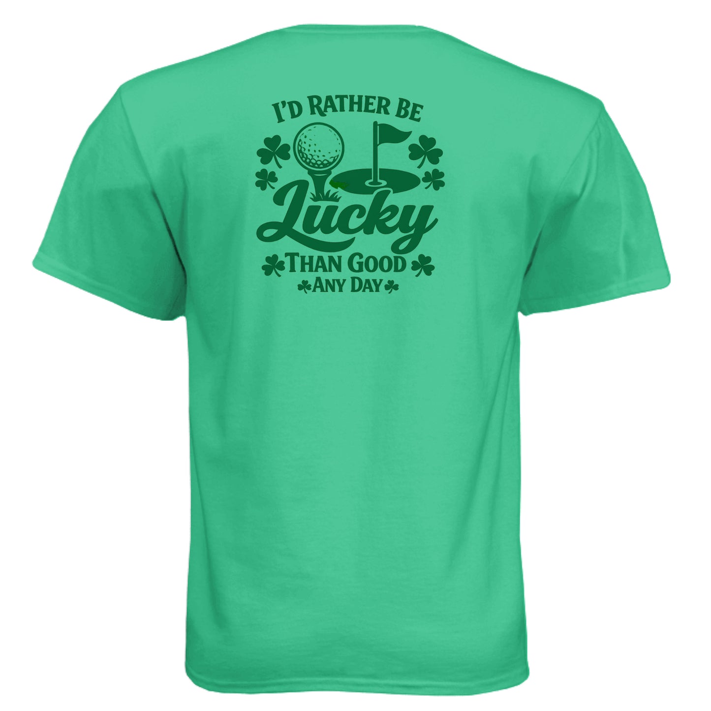 Envy Golf Gift Shirt – St Patty St Patty St Patty - Rather Be Lucky Than Good Any Day Golf Gift Shirt – Soft Tri-Blend Tee back design from Clubbage