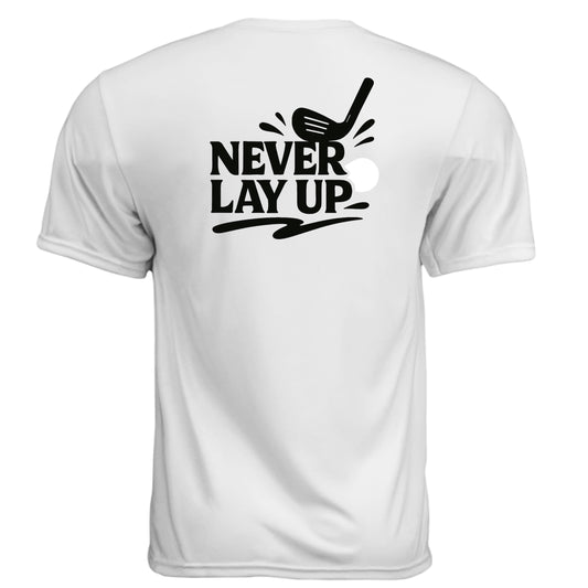 Never Lay Up Funny Golf Shirt – Moisture-Wicking Tee from Clubbage