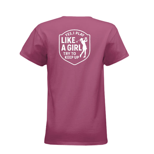 Yes, I Play Like a Girl Try to Keep Up Women’s Golf Shirt – Women’s Tee from Clubbage