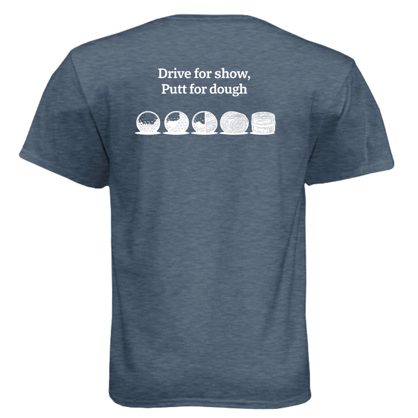 Putt for dough Funny Golf Shirt – Soft Tri-Blend Tee back design from Clubbage
