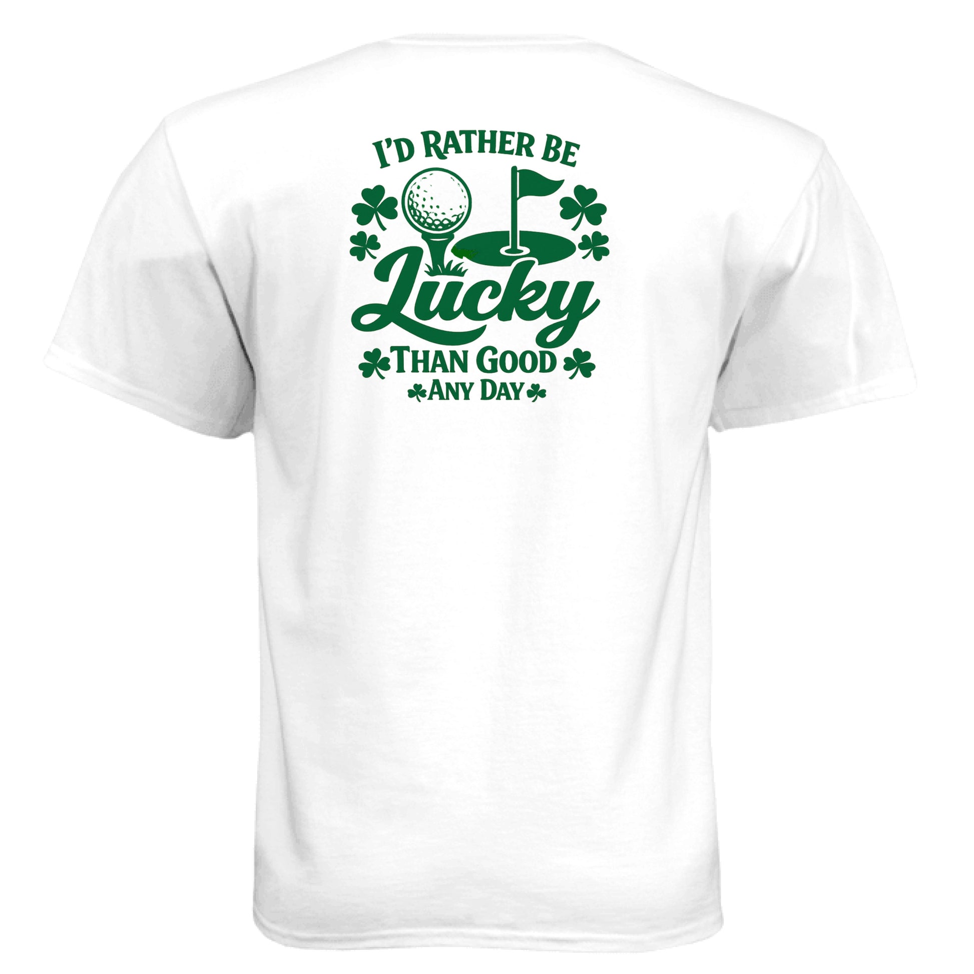 White Golf Gift Shirt – St Patty St Patty St Patty - Rather Be Lucky Than Good Any Day Golf Gift Shirt – Soft Tri-Blend Tee back design from Clubbage