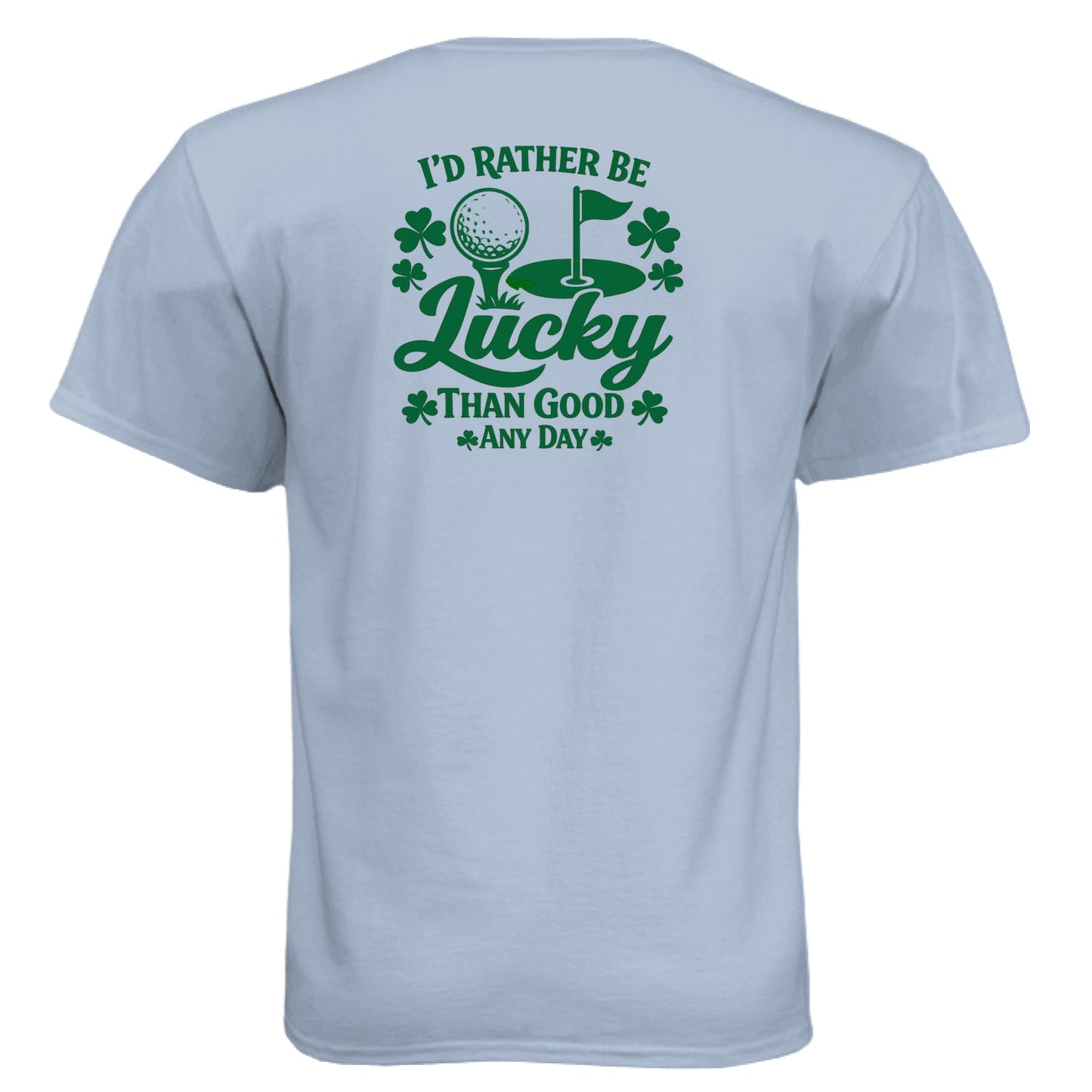Vintage Stonewash Denim Golf Gift Shirt – St Patty St Patty St Patty - Rather Be Lucky Than Good Any Day Golf Gift Shirt – Soft Tri-Blend Tee back design from Clubbage