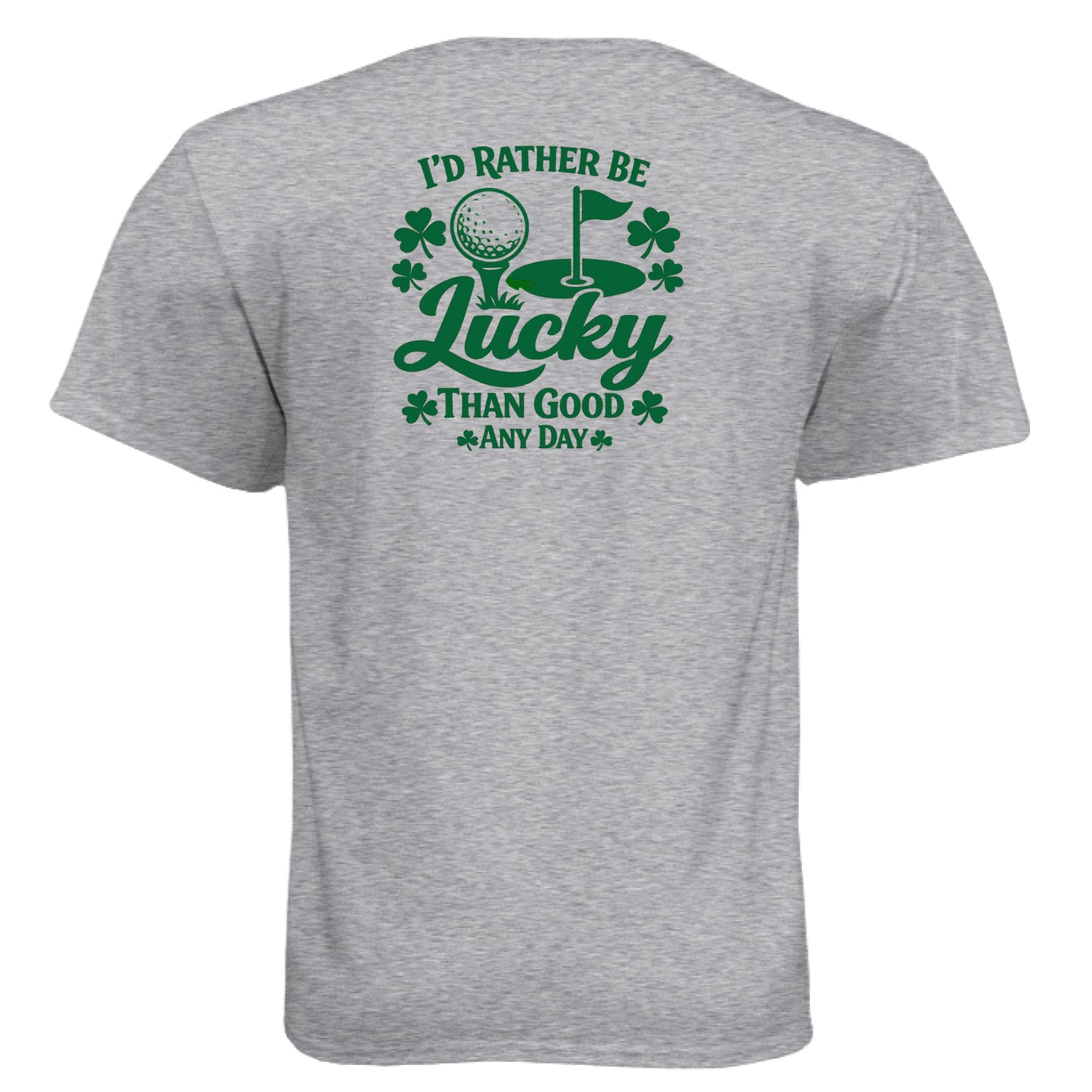 Premium Heather Golf Gift Shirt – St Patty St Patty St Patty - Rather Be Lucky Than Good Any Day Golf Gift Shirt – Soft Tri-Blend Tee back design from Clubbage