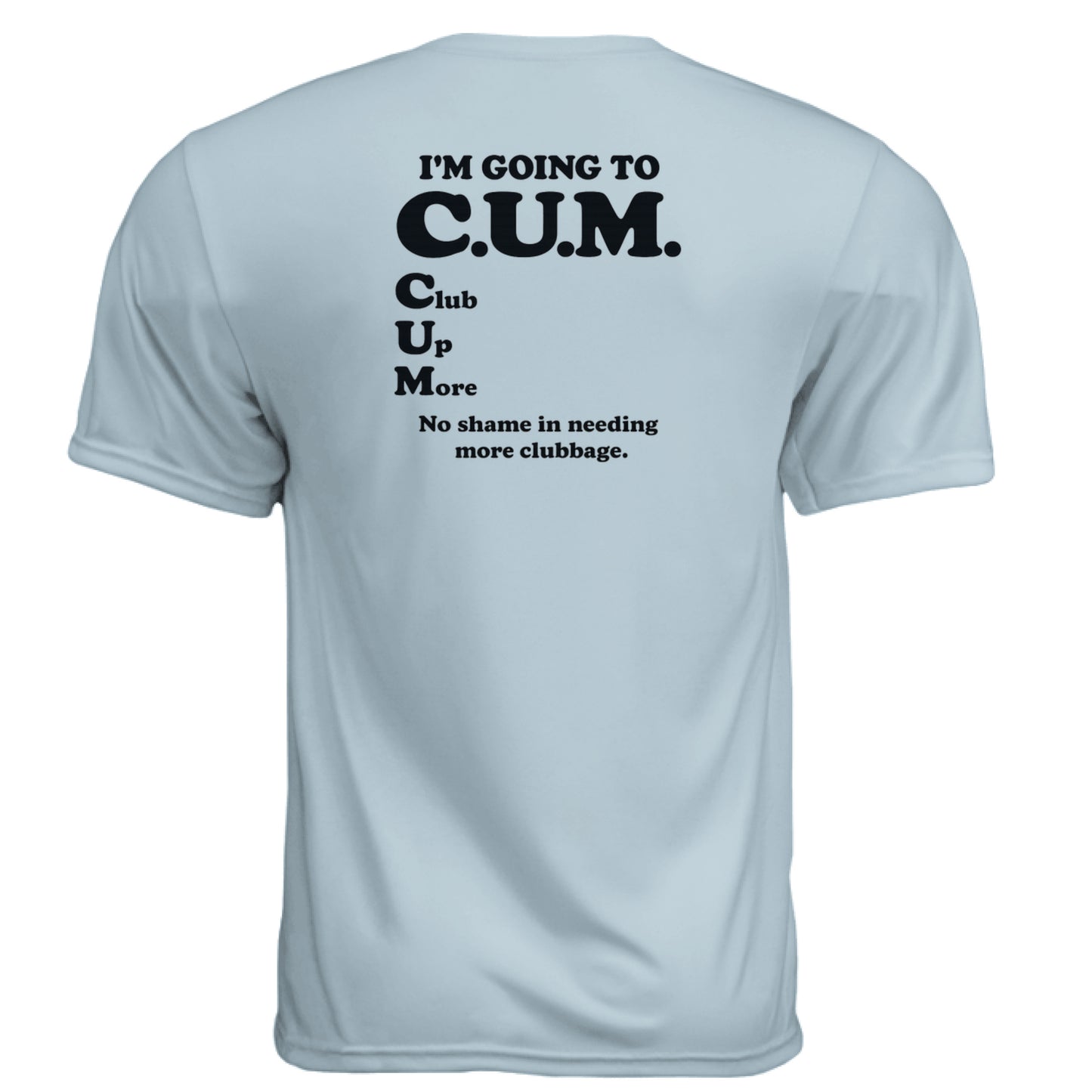 Going to Club Up More Funny Golf Shirt – Moisture-Wicking Tee back design from Clubbage
