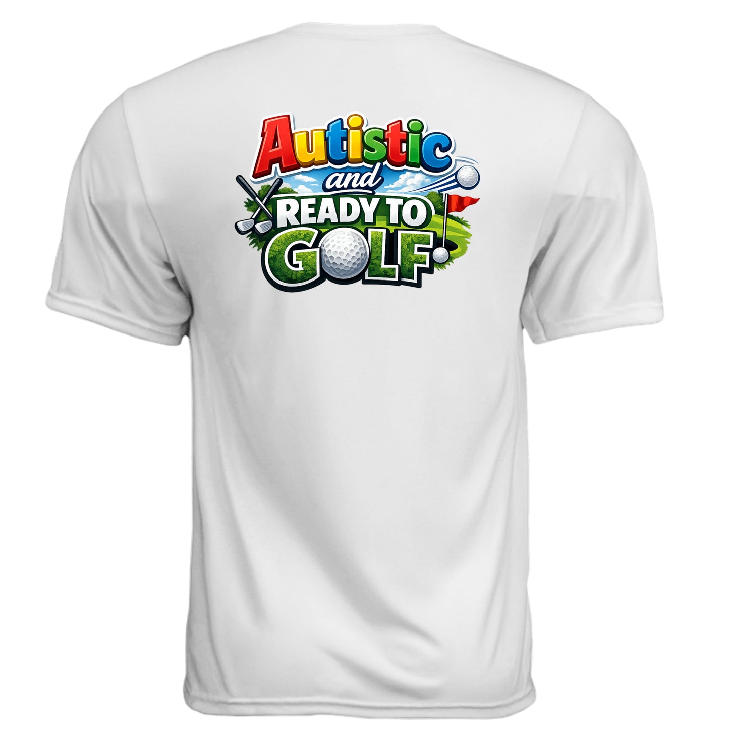Autistic & Ready Golf Graphic Tee – Moisture-Wicking Tee back design from Clubbage