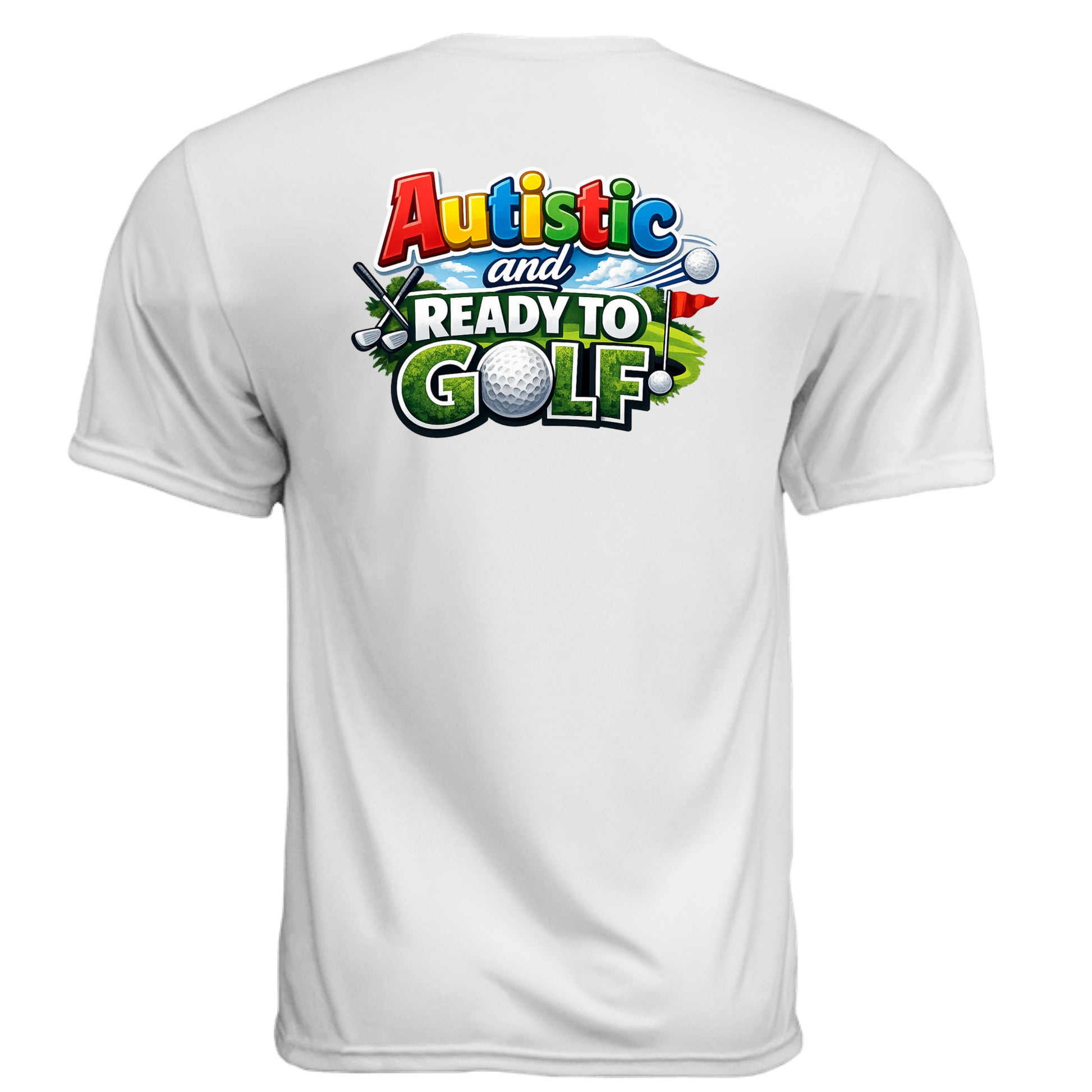 Autistic & Ready Golf Graphic Tee – Moisture-Wicking Tee back design from Clubbage