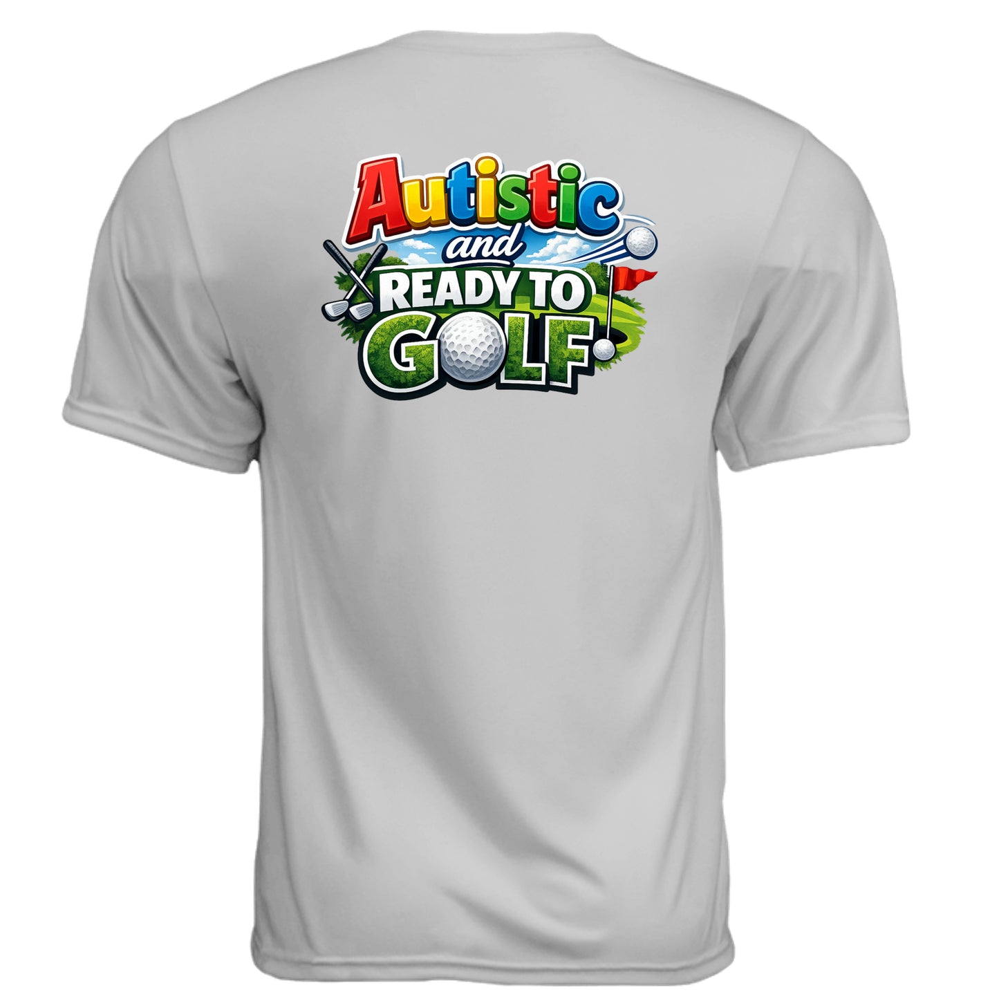 Autistic & Ready Golf Graphic Tee – Moisture-Wicking Tee back design from Clubbage