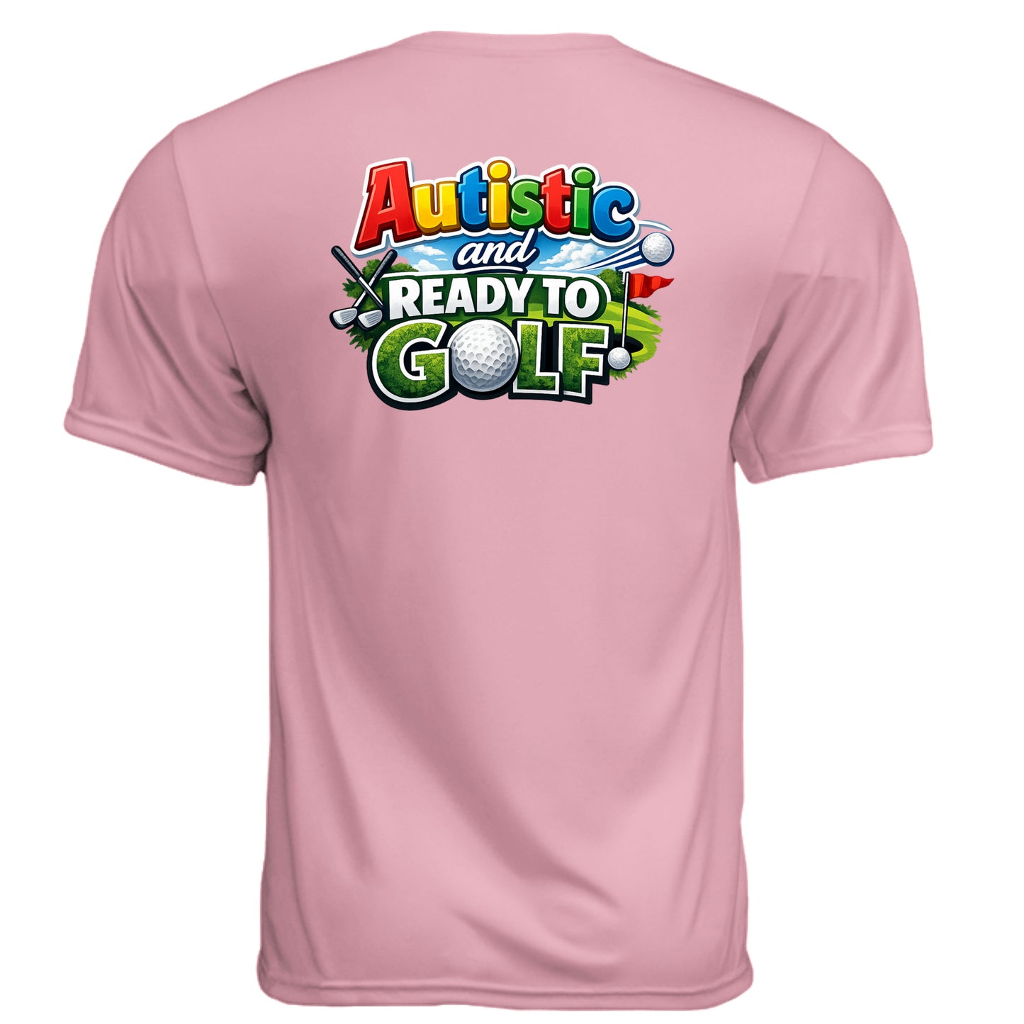 Autistic & Ready Golf Graphic Tee – Moisture-Wicking Tee back design from Clubbage