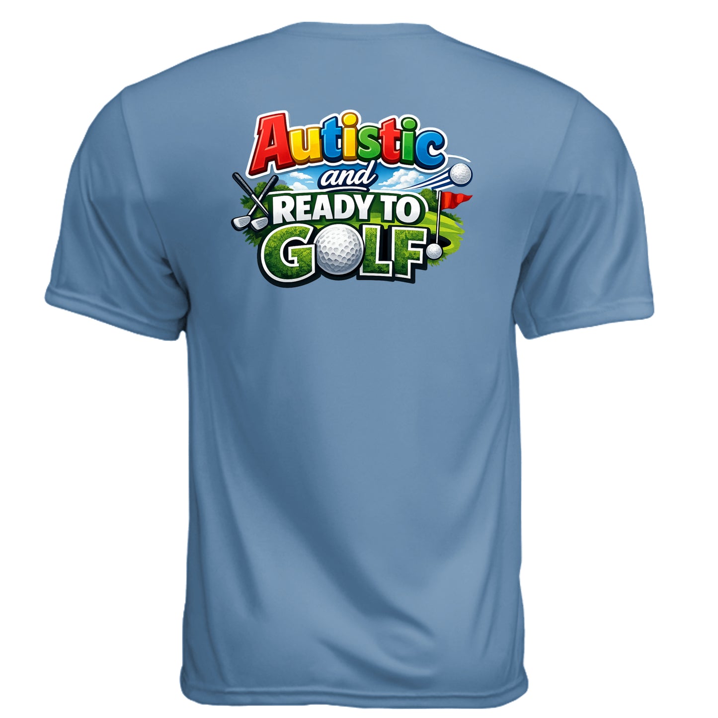 Autistic & Ready Golf Graphic Tee – Moisture-Wicking Tee back design from Clubbage