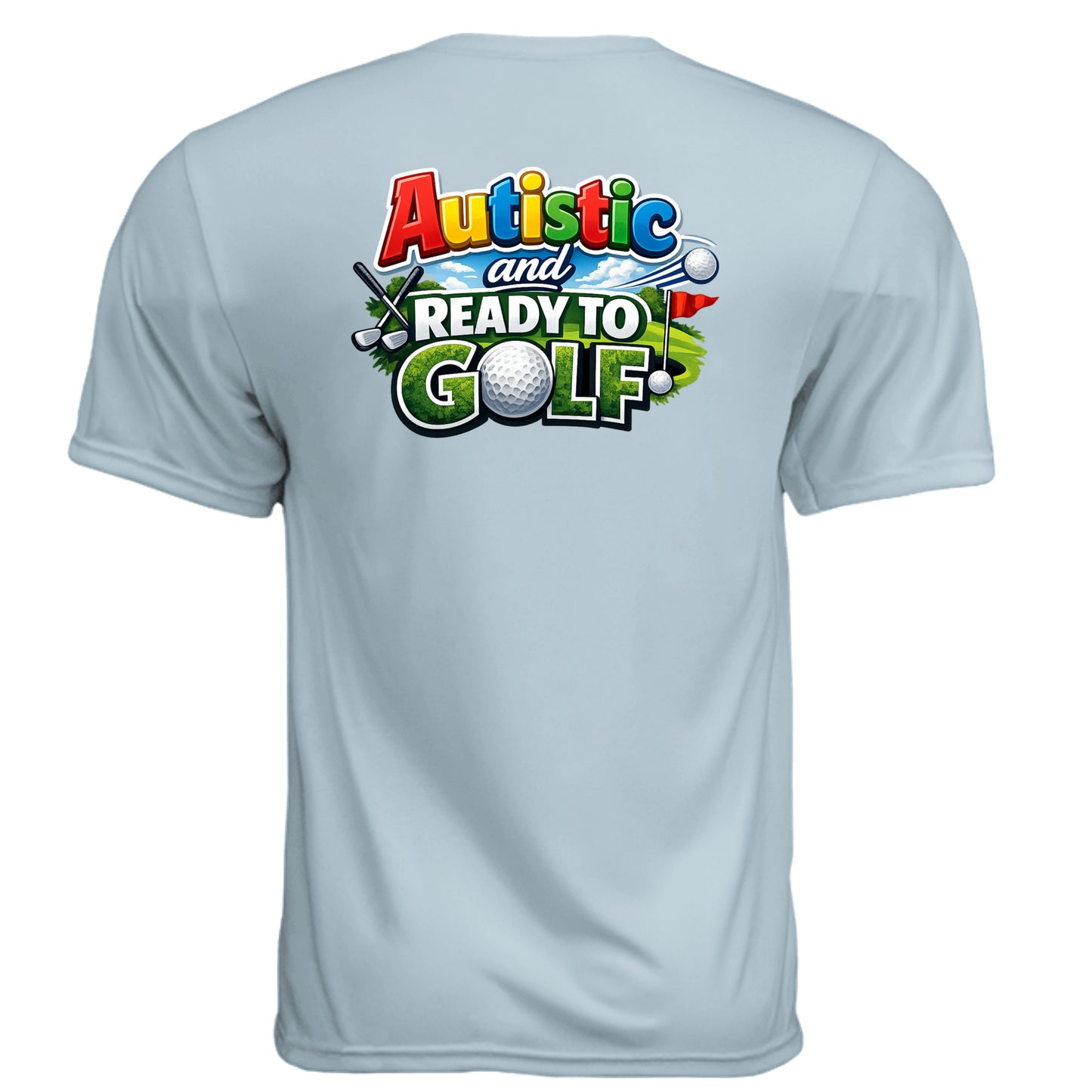 Autistic & Ready Golf Graphic Tee – Moisture-Wicking Tee back design from Clubbage