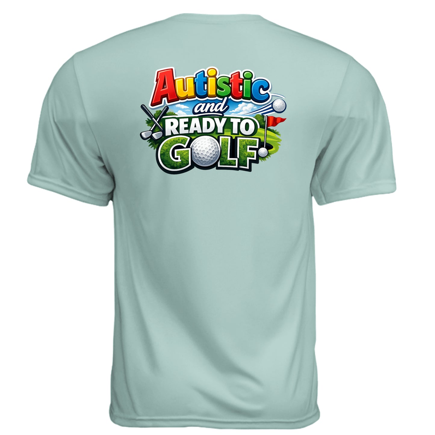Autistic & Ready Golf Graphic Tee – Moisture-Wicking Tee back design from Clubbage