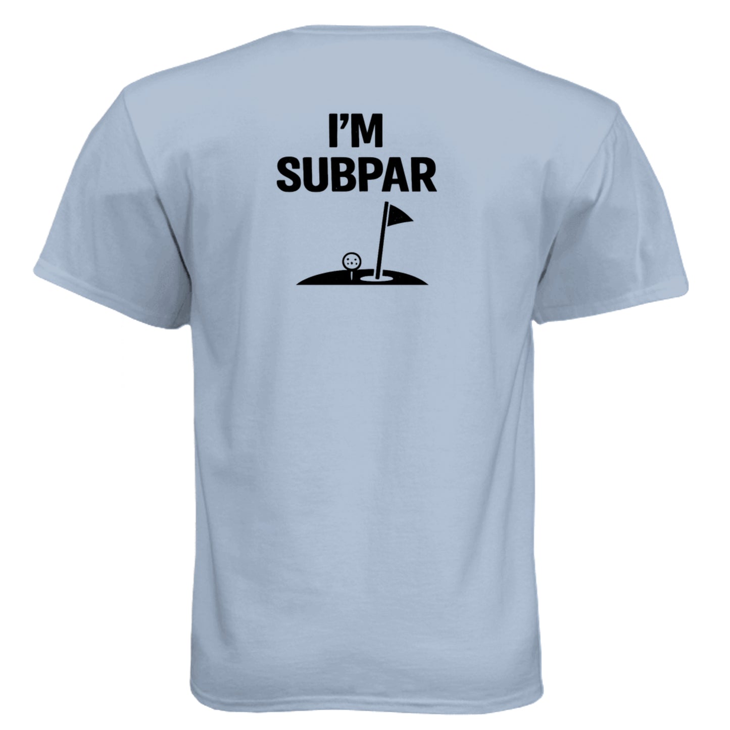 I'm SubPar Funny Golf Shirt – Soft Tri-Blend Tee back design from Clubbage