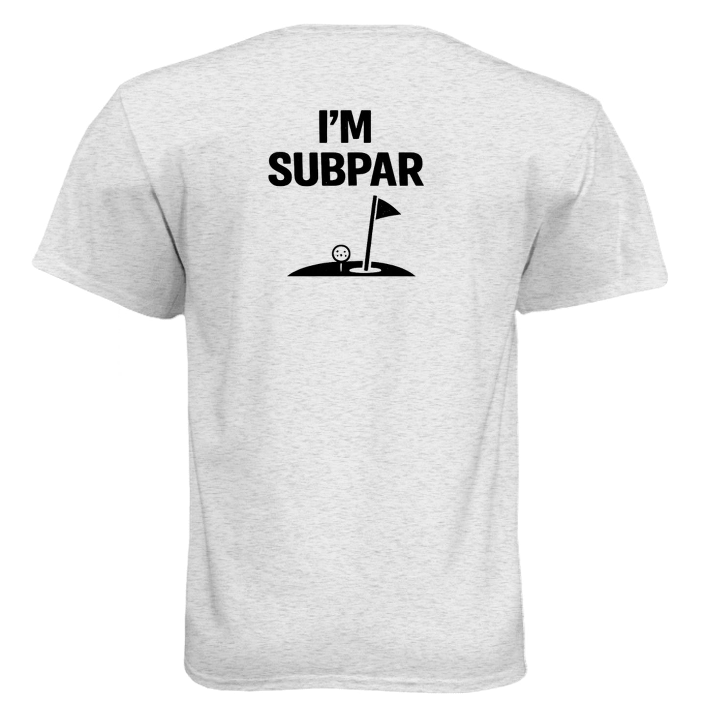 I'm SubPar Funny Golf Shirt – Soft Tri-Blend Tee back design from Clubbage