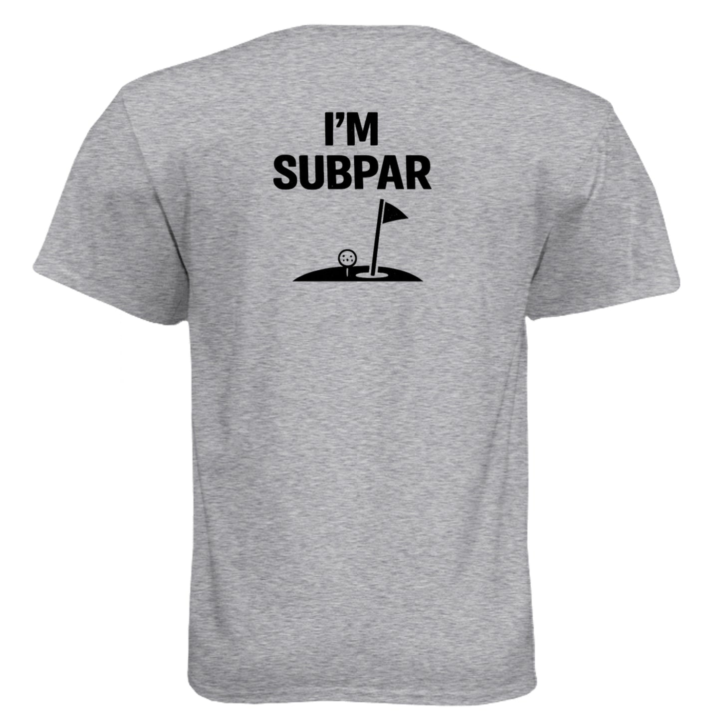 I'm SubPar Funny Golf Shirt – Soft Tri-Blend Tee back design from Clubbage