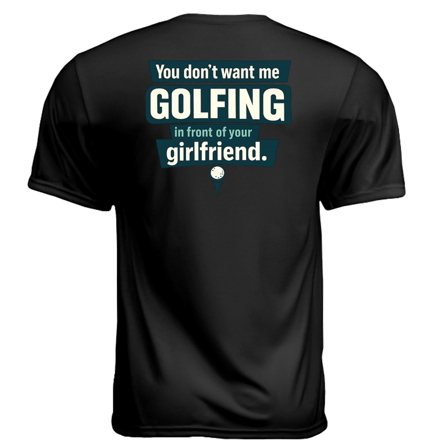 Hide Your Girlfriend Mature Golf Humor Shirt – Moisture-Wicking Tee back design from Clubbage