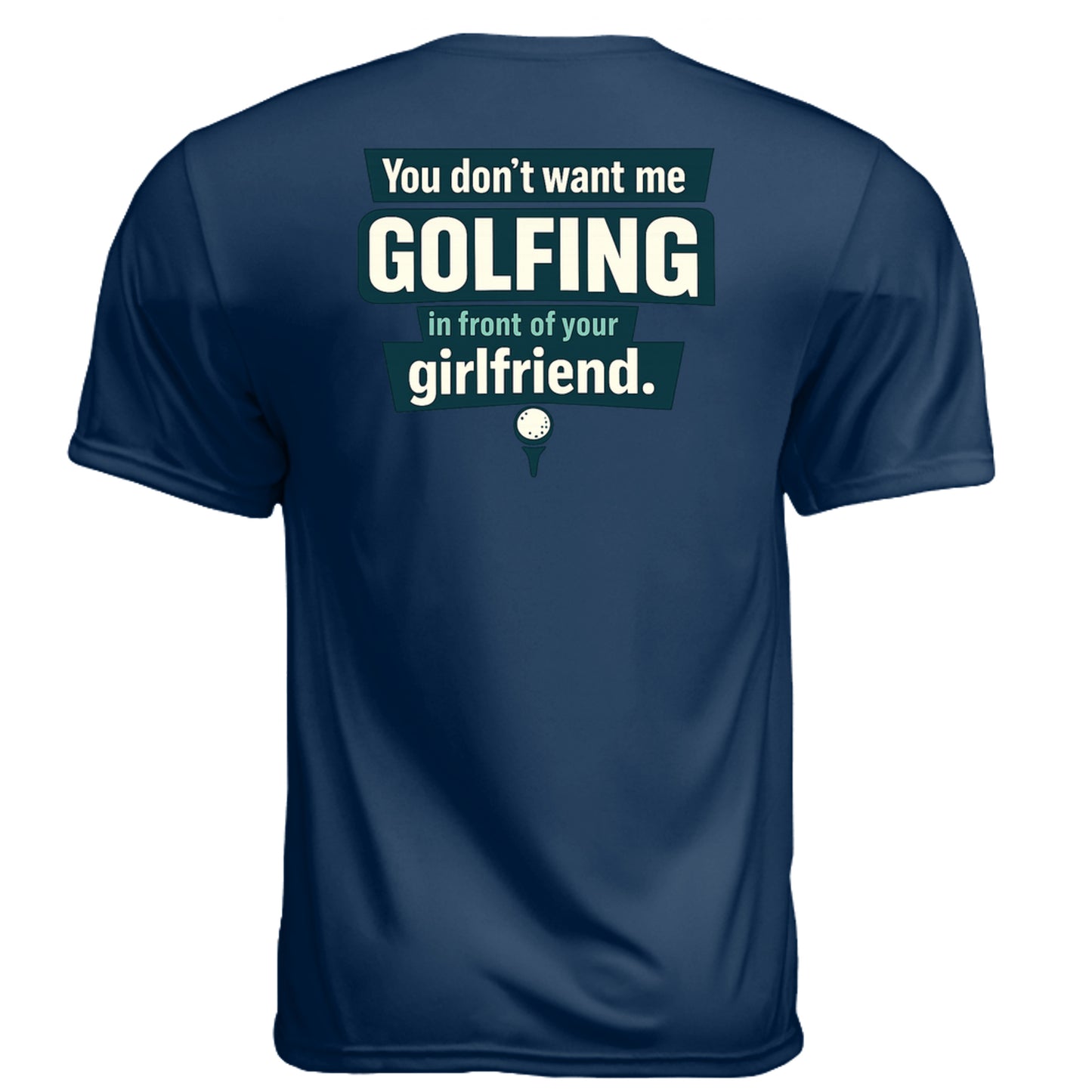 Hide Your Girlfriend Mature Golf Humor Shirt – Moisture-Wicking Tee back design from Clubbage