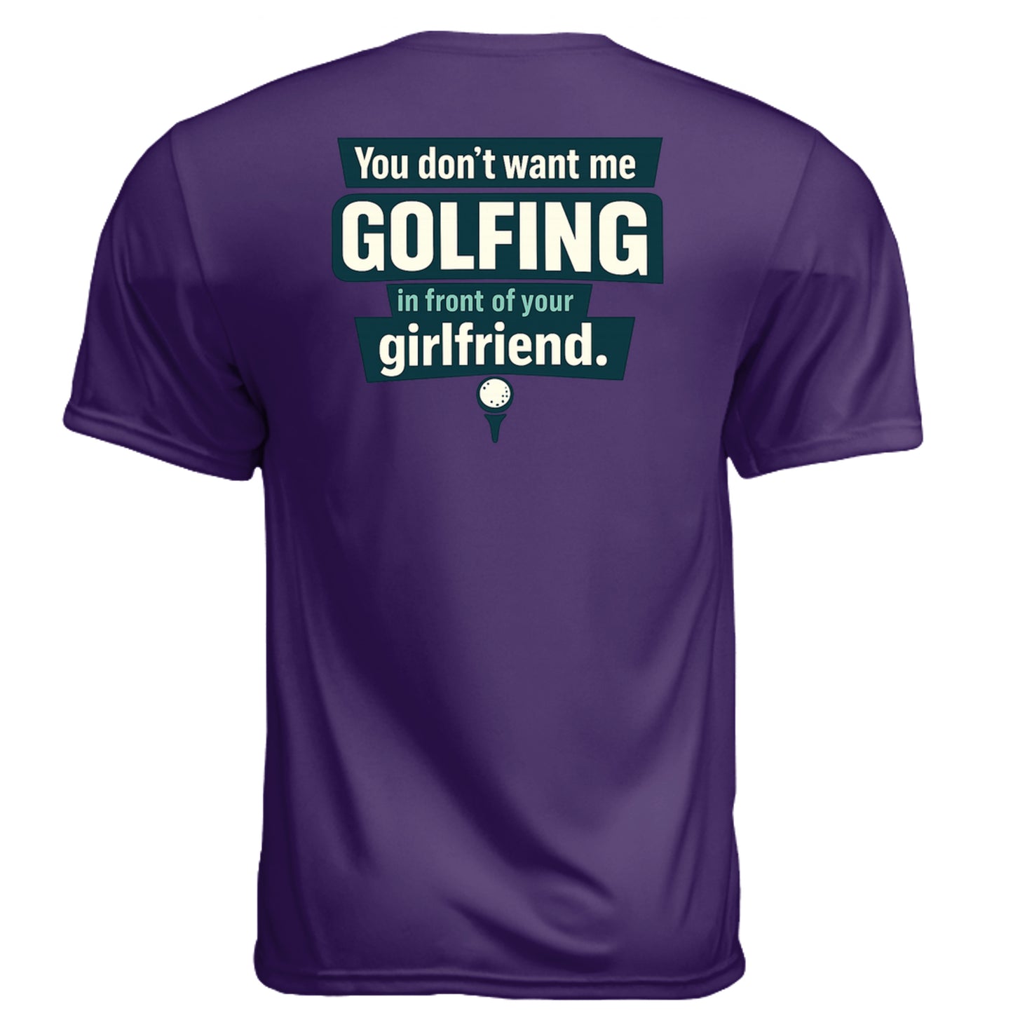 Hide Your Girlfriend Mature Golf Humor Shirt – Moisture-Wicking Tee back design from Clubbage