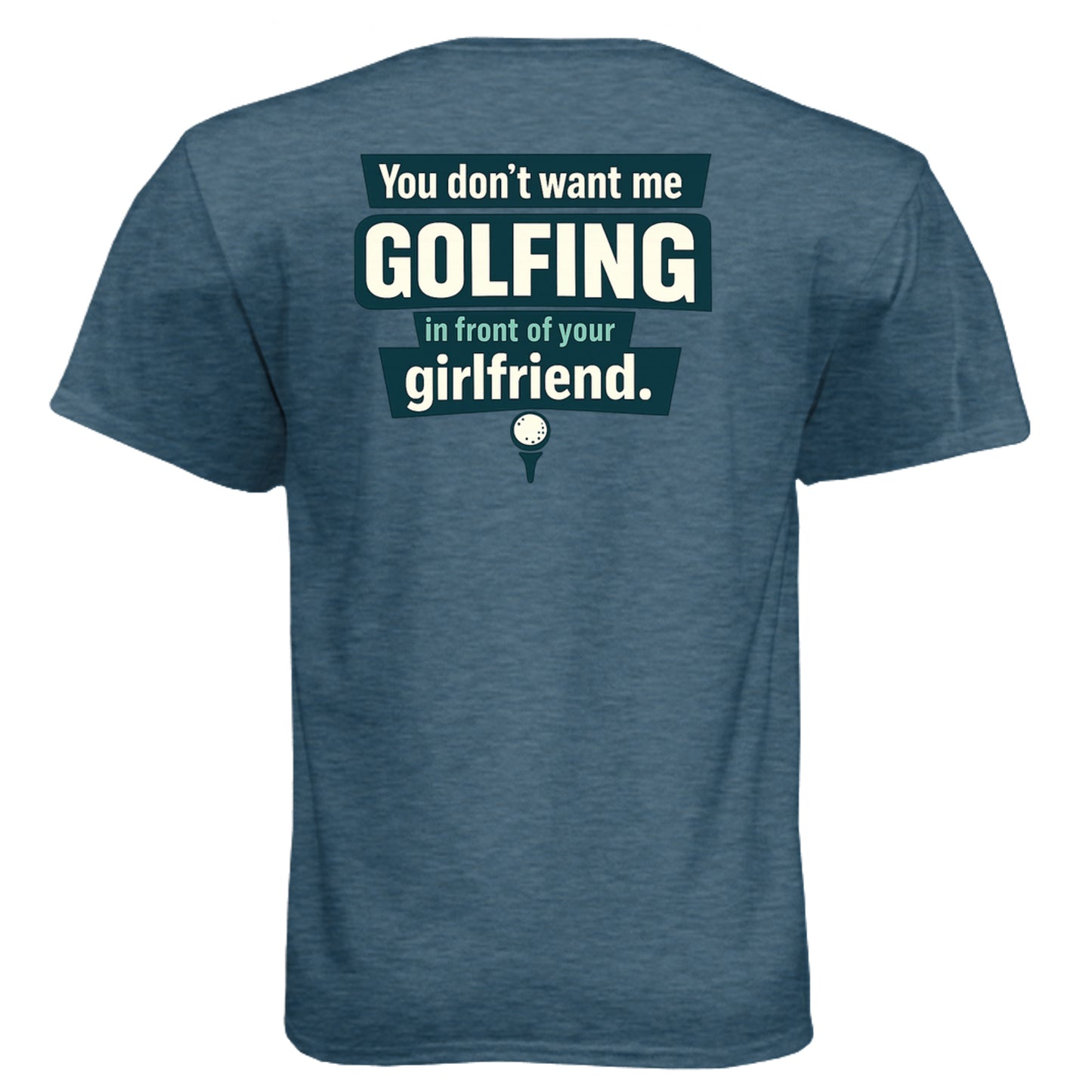 Hide Your Girlfriend Mature Golf Humor Shirt – Soft Tri-Blend Tee back design from Clubbage
