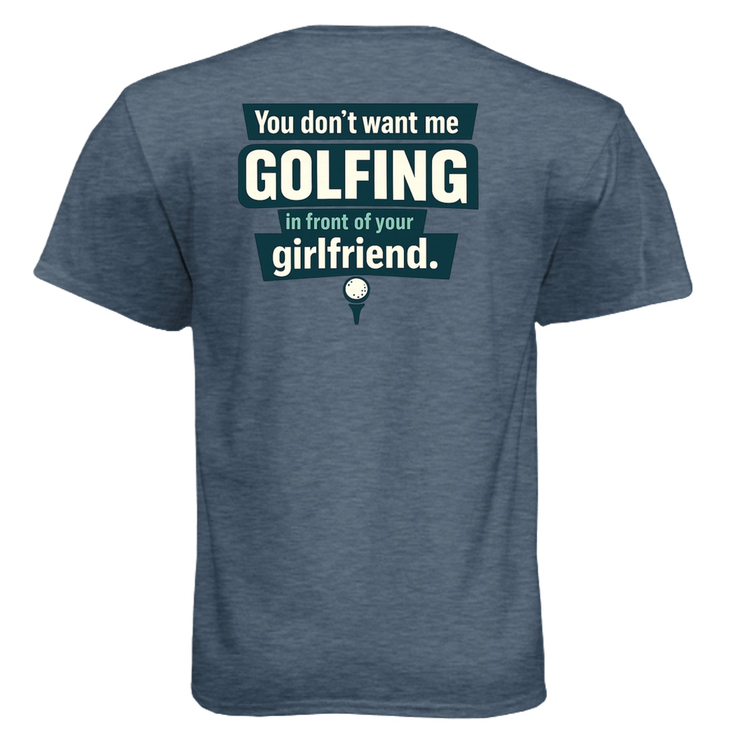 Hide Your Girlfriend Mature Golf Humor Shirt – Soft Tri-Blend Tee back design from Clubbage
