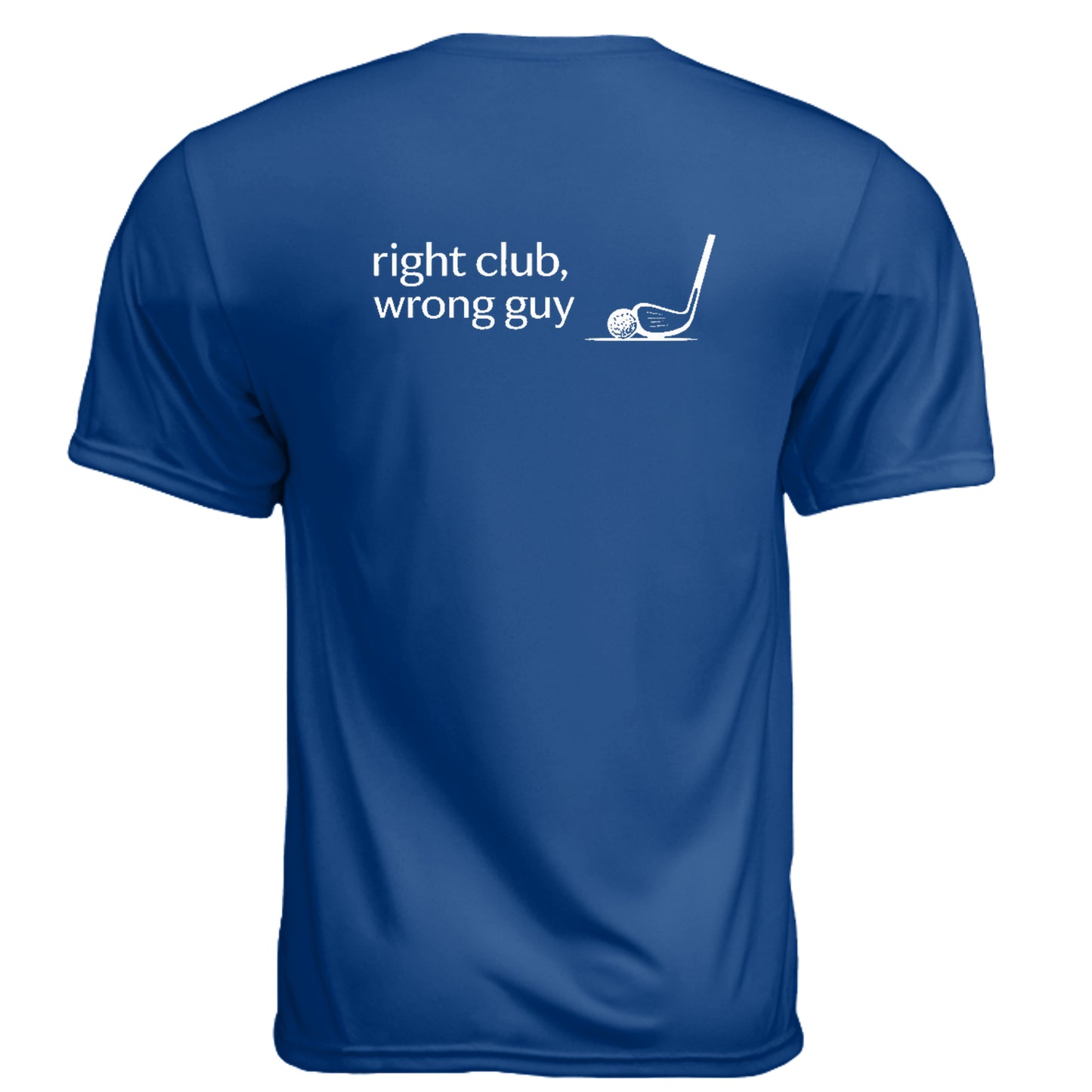 Right Club Wrong Guy Funny Golf Shirt – Moisture-Wicking Tee back design from Clubbage