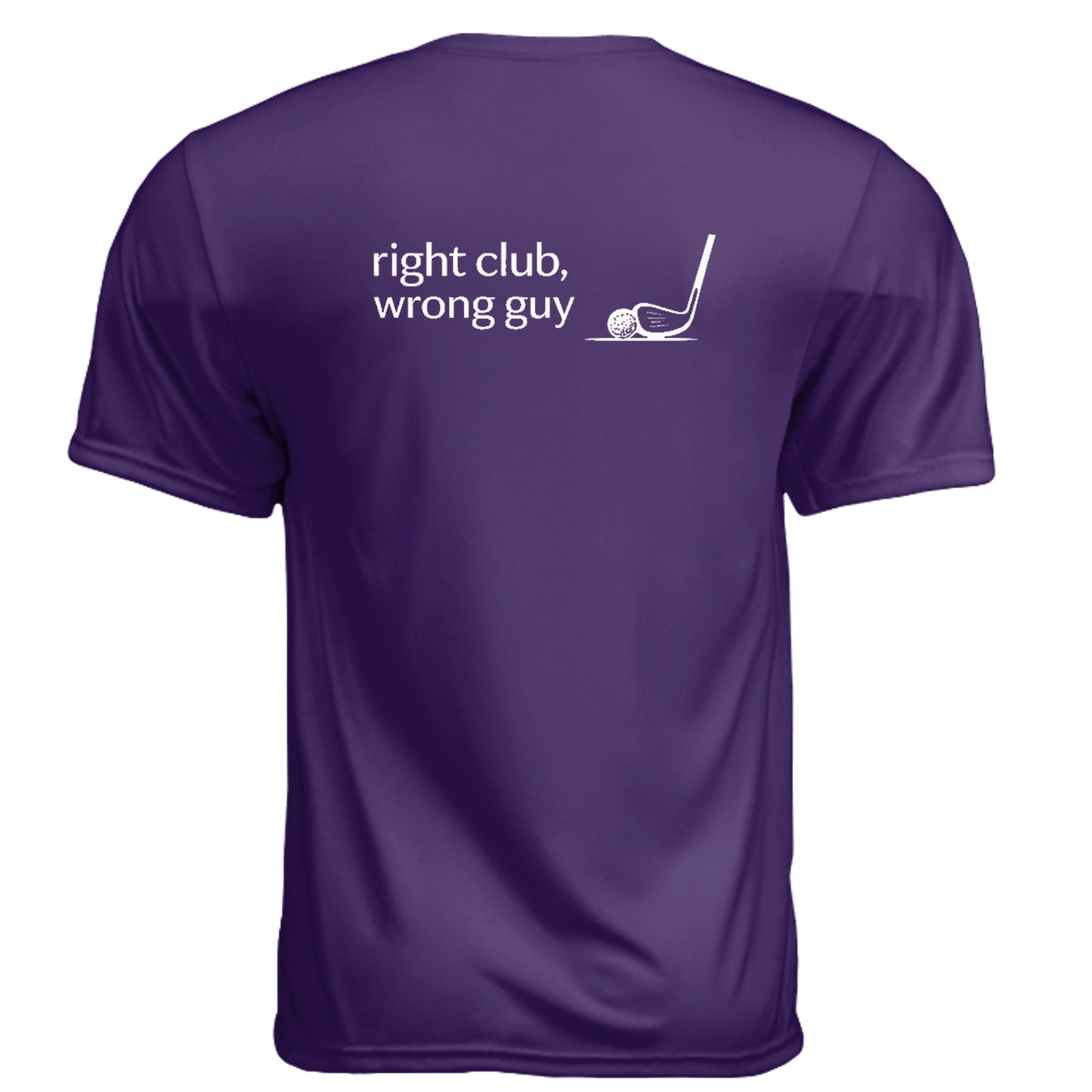 Right Club Wrong Guy Funny Golf Shirt – Moisture-Wicking Tee back design from Clubbage