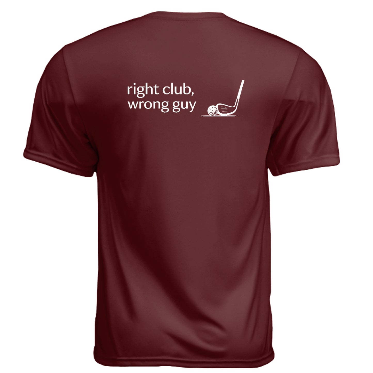 Right Club Wrong Guy Funny Golf Shirt – Moisture-Wicking Tee back design from Clubbage