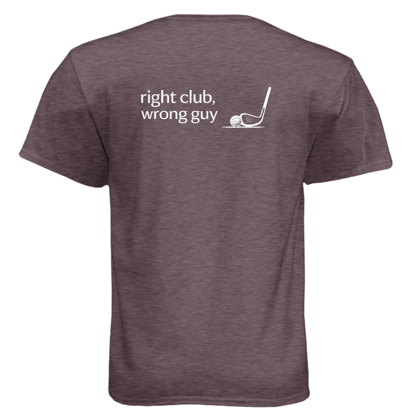 Right Club Wrong Guy Funny Golf Shirt – Soft Tri-Blend Tee back design from Clubbage